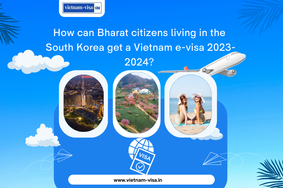 How can Bharat citizens living in the South Korea get a Vietnam e-visa 2023-2024?