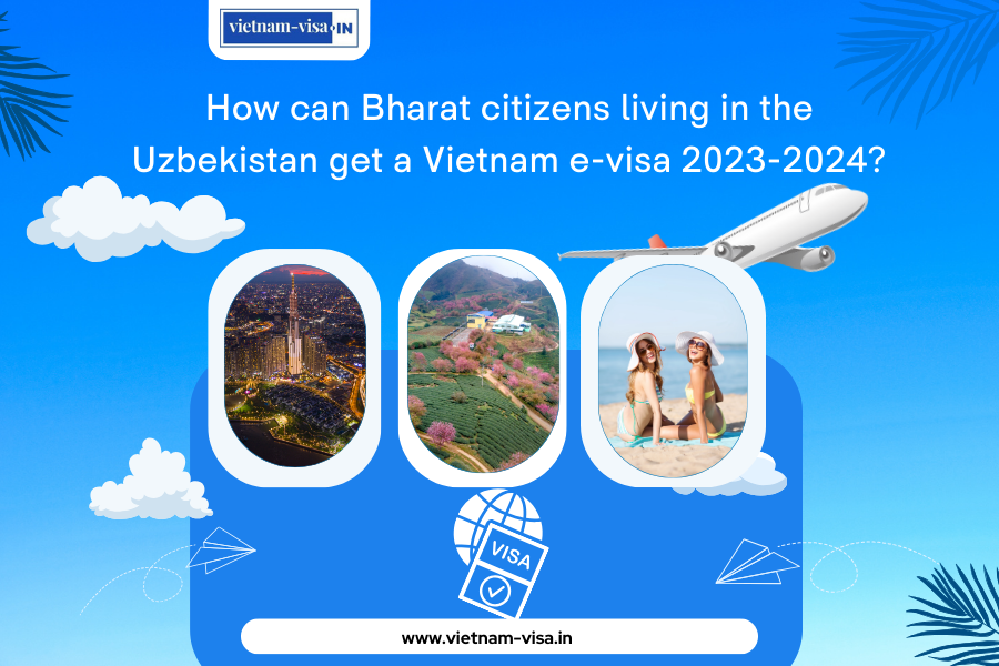 How can Bharat citizens living in the Uzbekistan get a Vietnam e-visa 2023-2024?