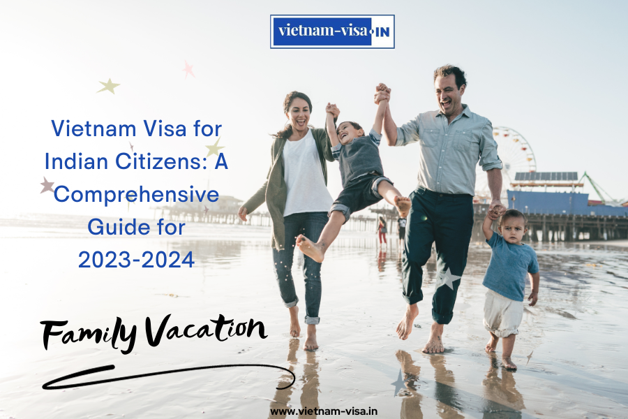 Vietnam Visa for Indian Citizens: A Comprehensive Guide for 2023-2024
