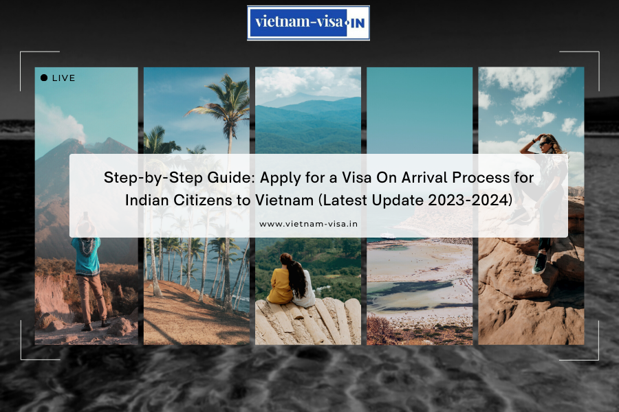 Step-by-Step Guide: Apply for a Visa On Arrival Process for Indian Citizens to Vietnam (Latest Update 2023-2024)