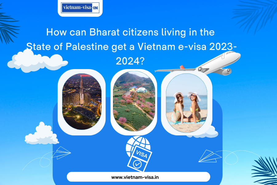 How can Bharat citizens living in the State of Palestine get a Vietnam e-visa 2023-2024?