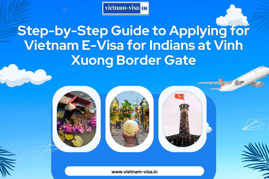 Step-by-Step Guide to Applying for Vietnam E-Visa for Indians at Vinh Xuong Border Gate