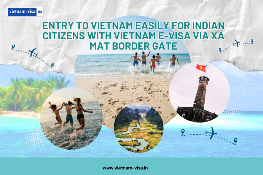 Entry to Vietnam Easily for Indian Citizens with Vietnam E-Visa via Xa Mat Border Gate