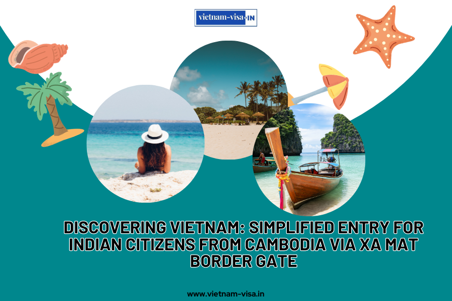 Discovering Vietnam: Simplified Entry for Indian Citizens from Cambodia via Xa Mat Border Gate