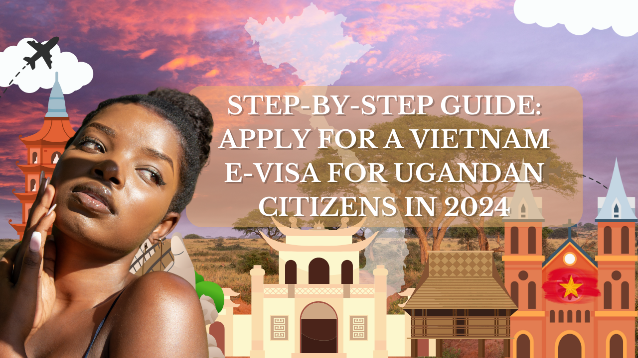 Vietnam E-Visa for Ugandan Citizens