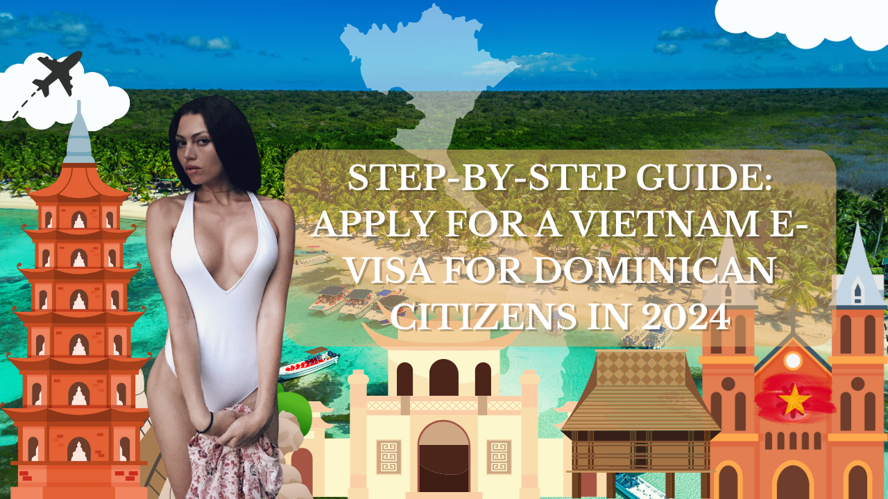 Vietnam E-Visa for Dominican Citizens
