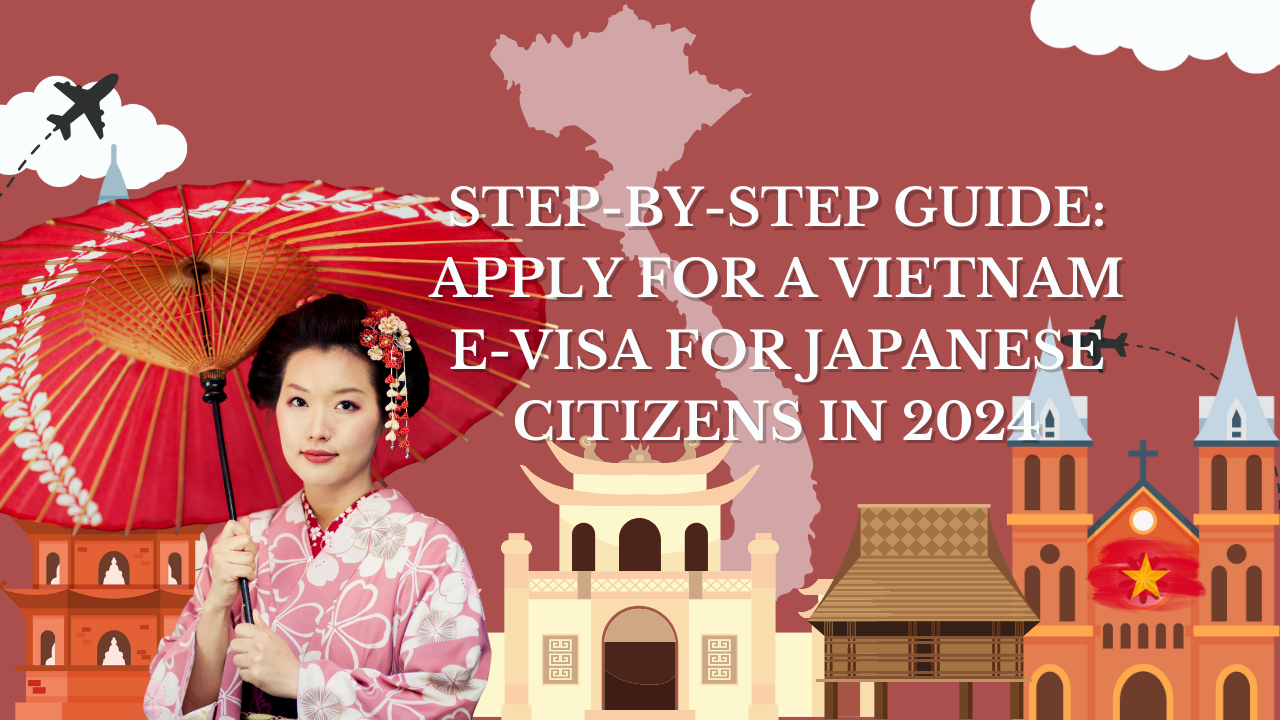 Step-by-Step Guide: Apply for a Vietnam E-Visa for Japanese Citizens in 2024