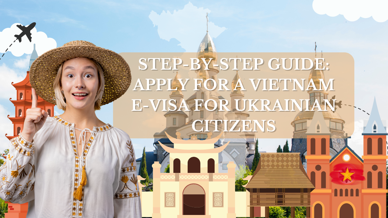 Vietnam E-Visa for Ukrainian Citizens