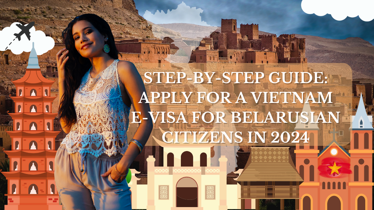 Step-by-Step Guide: Apply for a Vietnam E-Visa for Belarusian Citizens in 2024