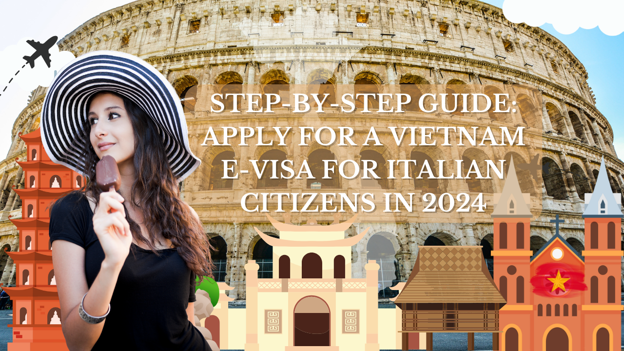 Step-by-Step-Guide-Apply-for-a-Vietnam-E-Visa-for-Italian-Citizens-in-2024
