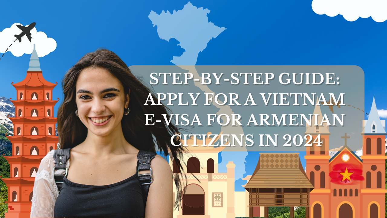 Vietnam E-Visa for Armenian Citizens