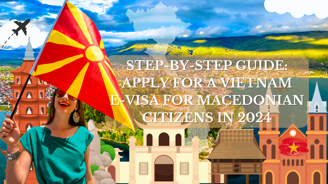 Vietnam E-Visa for Macedonian Citizens