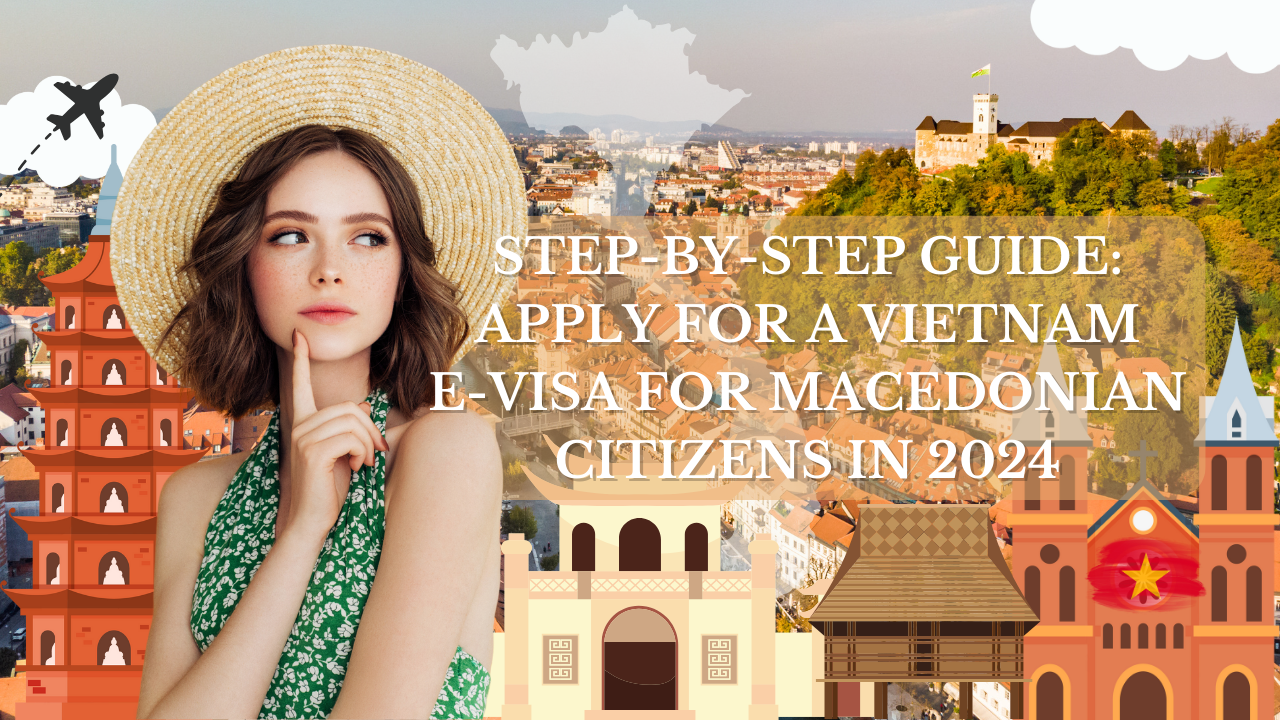 Step-by-Step Guide: Apply for a Vietnam E-Visa for Slovenian Citizens in 2024