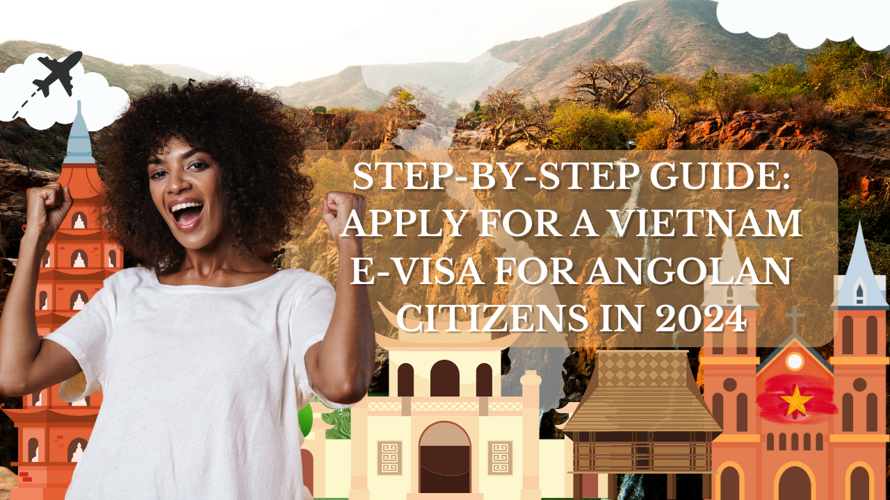 Vietnam E-Visa for Angolan Citizens