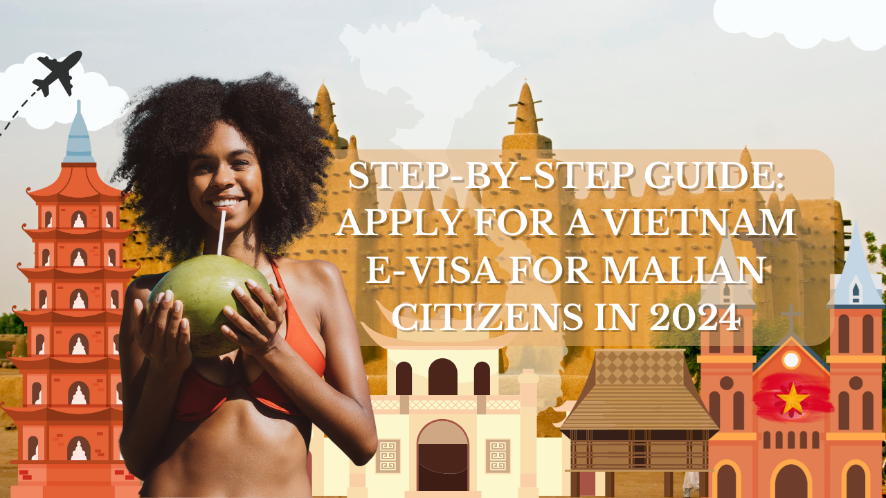 Step-by-Step Guide: Apply for a Vietnam E-Visa for Malian Citizens in 2024
