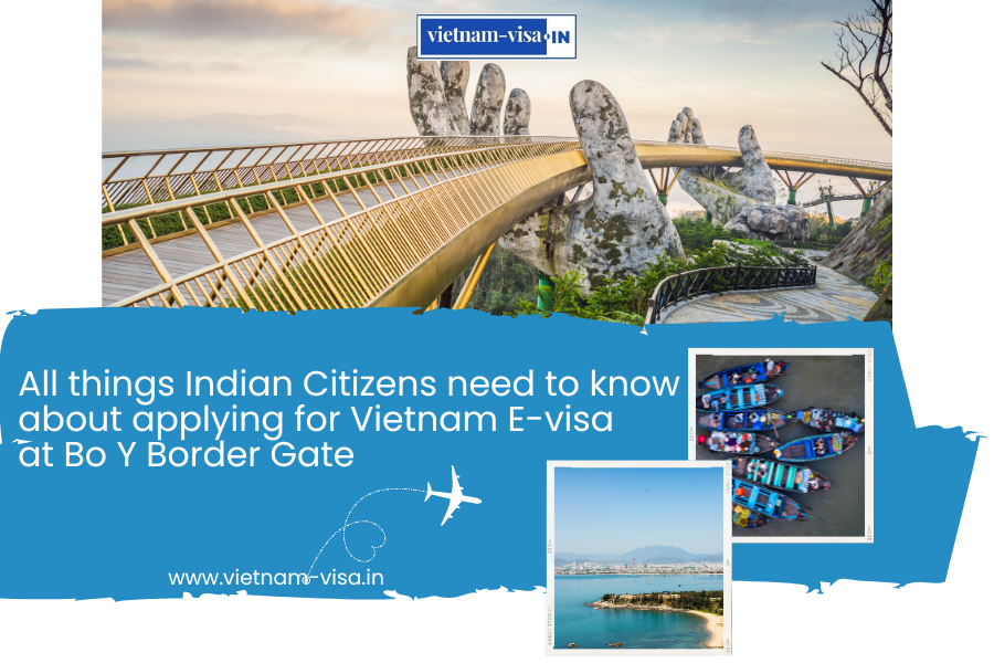 All things Indian Citizens need to know about applying for Vietnam E-visa at Bo Y Border Gate