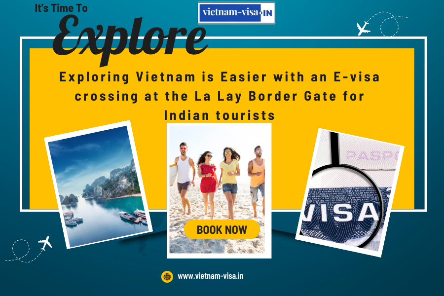 Exploring Vietnam is Easier with an E-visa crossing at the La Lay Border Gate for Indian tourists