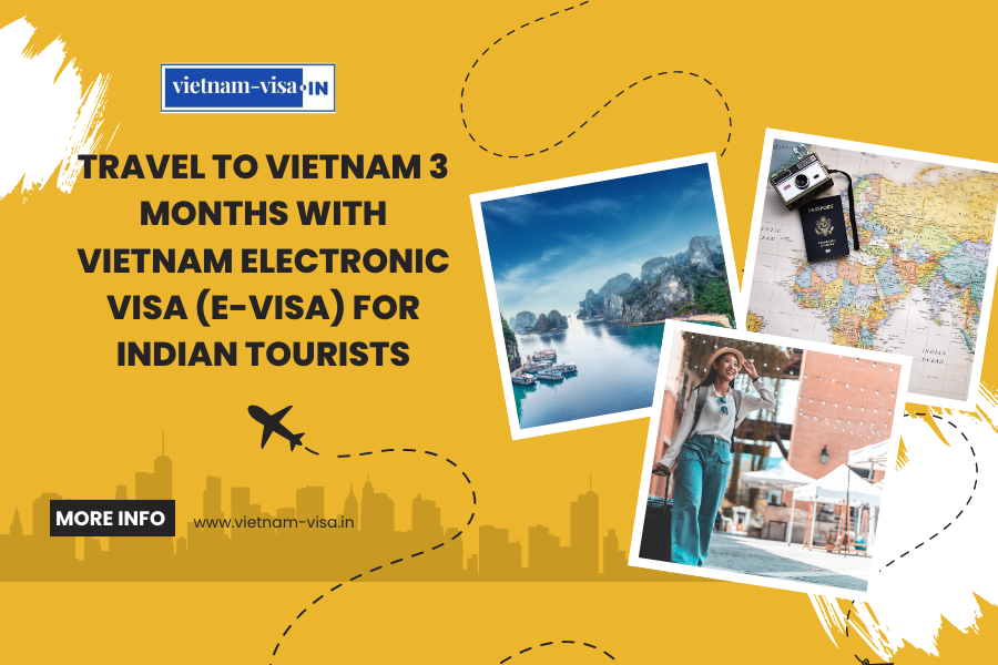 Travel to Vietnam 3 Months With Vietnam Electronic Visa (E-Visa) For Indian Tourists