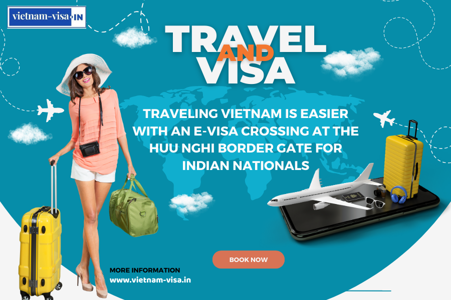 Traveling Vietnam is Easier with an E-visa crossing at the Huu Nghi Border Gate for Indian nationals