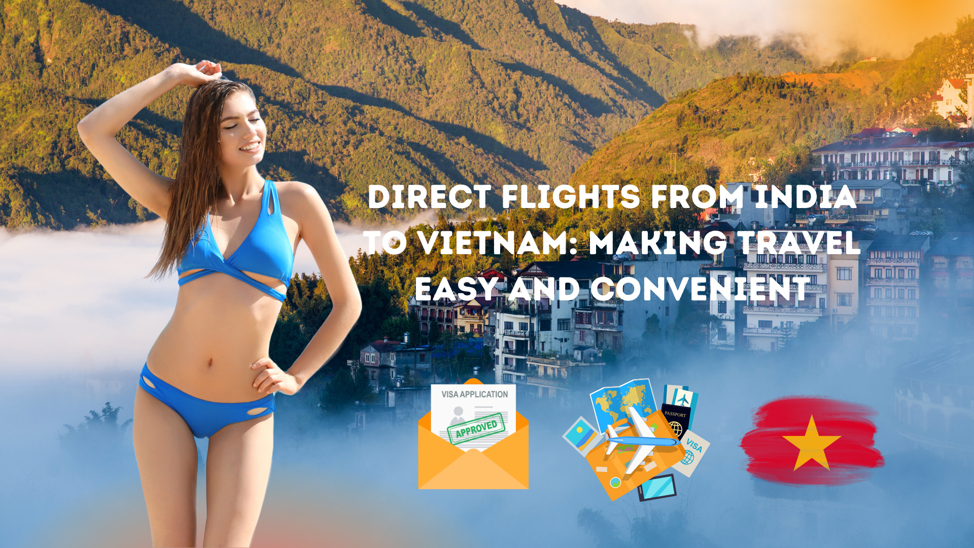 Direct Flights from India to Vietnam: Making Travel Easy and Convenient