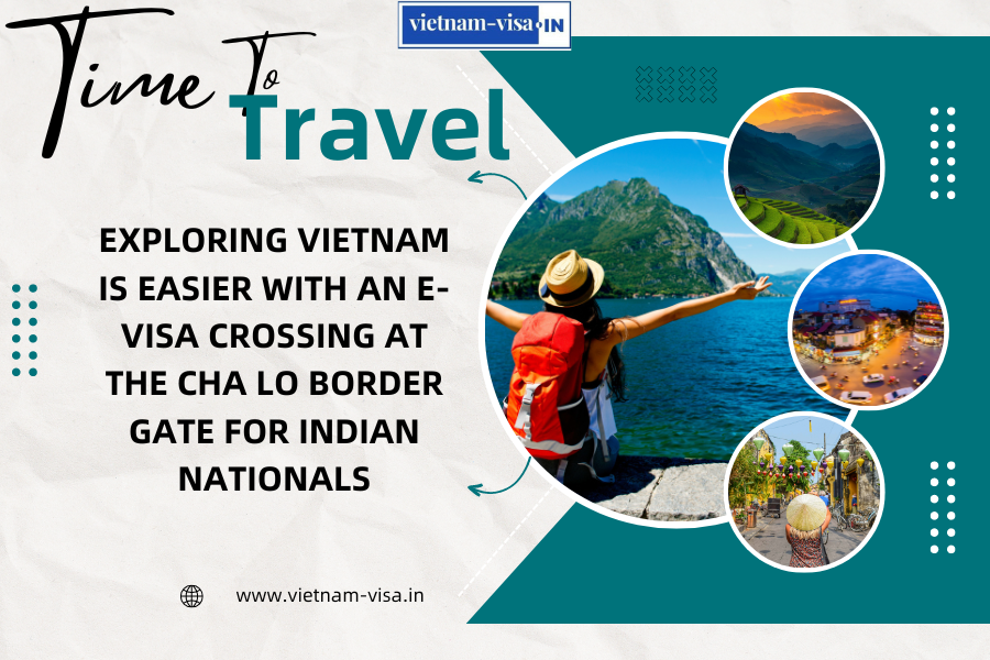 Exploring Vietnam is Easier with an E-visa crossing at the Cha Lo Border Gate for Indian nationals
