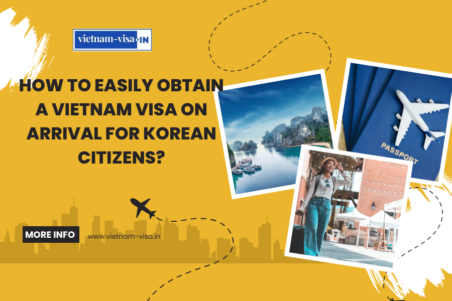 How to Easily Obtain a Vietnam Visa On Arrival for Korean Citizens?