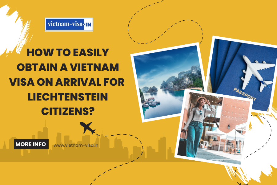 How to Easily Obtain a Vietnam Visa On Arrival for Liechtenstein Citizens?