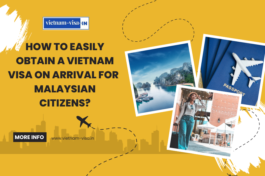 How to Easily Obtain a Vietnam Visa On Arrival for Malaysian Citizens?