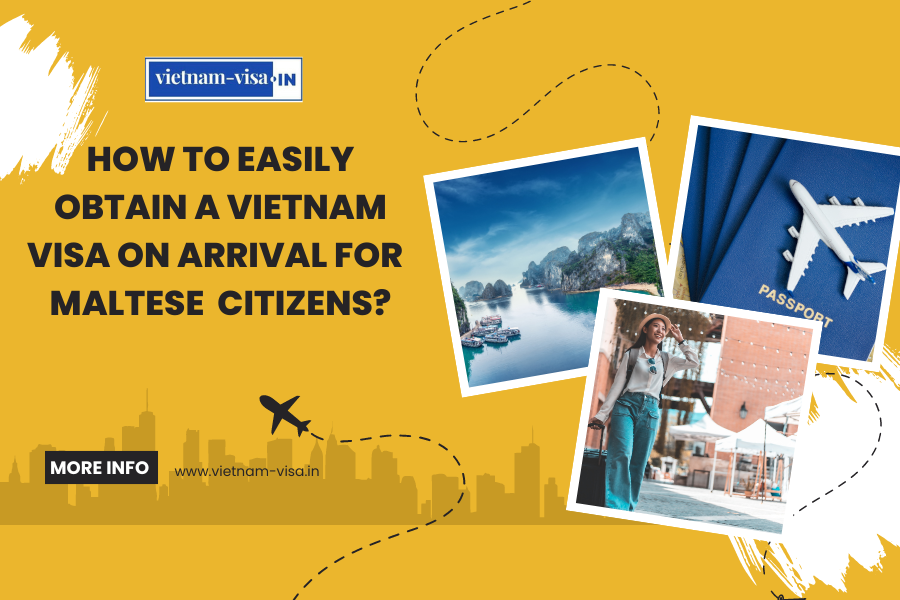 How to Easily Obtain a Vietnam Visa On Arrival for Maltese Citizens?