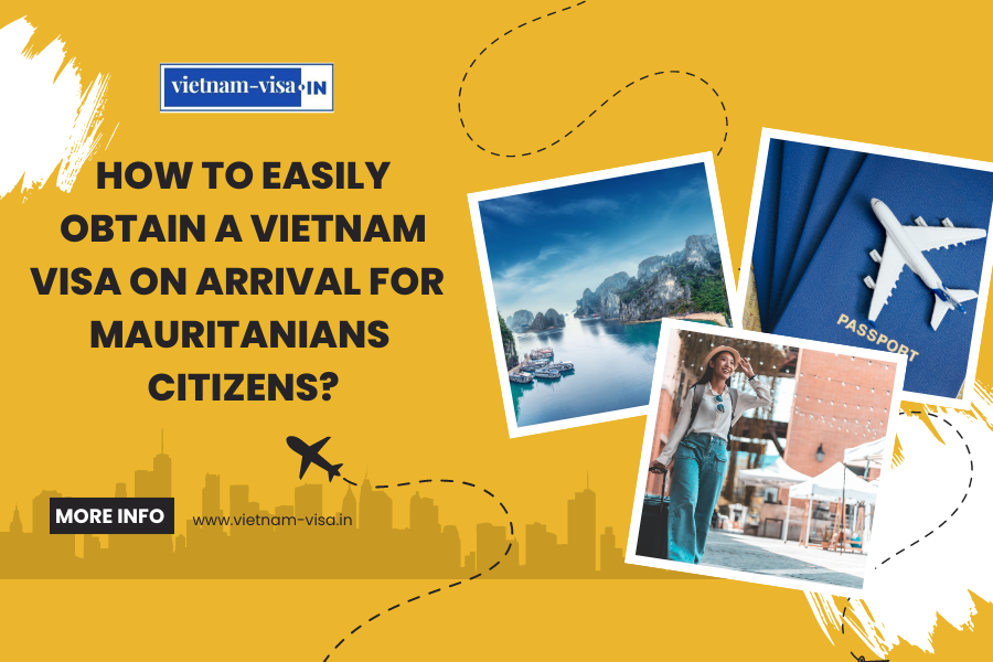 How to Easily Obtain a Vietnam Visa On Arrival for Mauritanians Citizens?