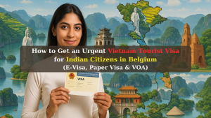 How to Get an Urgent Vietnam Tourist Visa for Indian Citizens in Belgium (E-Visa, Paper Visa & VOA)