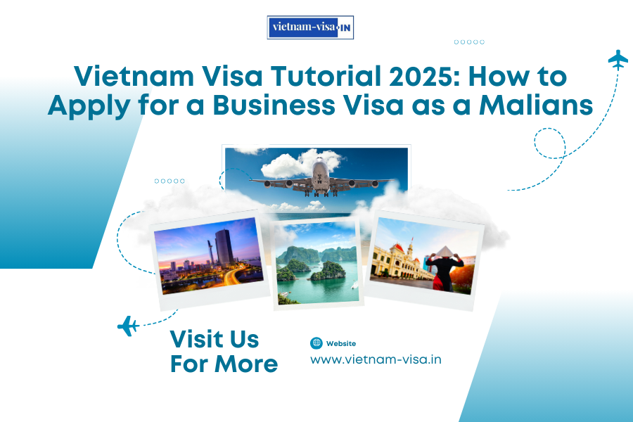 Vietnam Visa Tutorial 2025: How to Apply for a Business Visa as a Malians