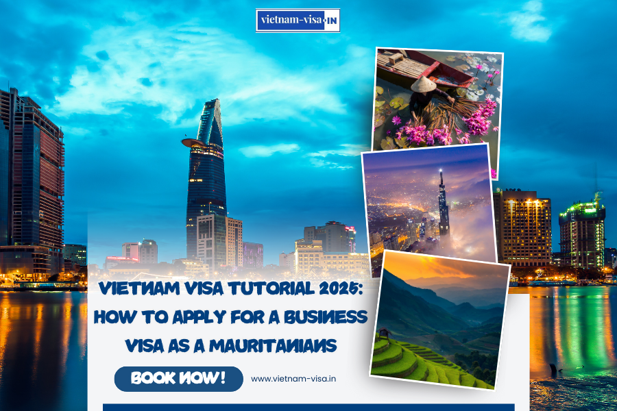 Vietnam Visa Tutorial 2025: How to Apply for a Business Visa as a Mauritanians