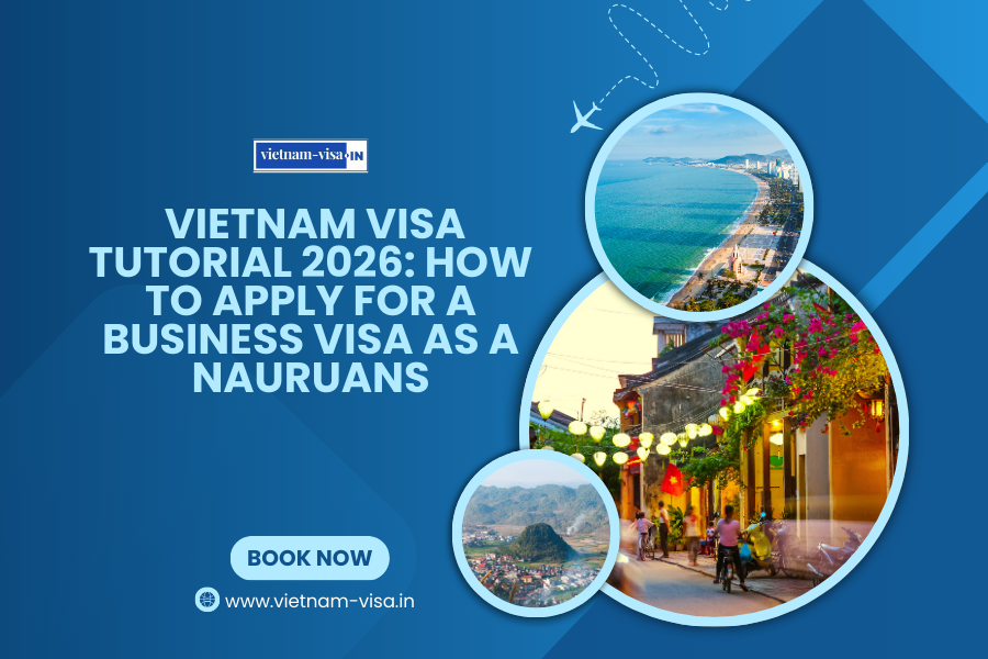 Vietnam Visa Tutorial 2026: How to Apply for a Business Visa as a Nauruans
