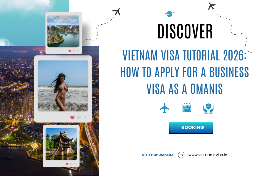Vietnam Visa Tutorial 2026: How to Apply for a Business Visa as a Omanis