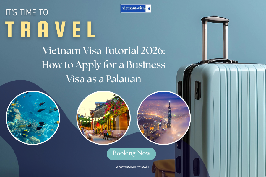Vietnam Visa Tutorial 2026: How to Apply for a Business Visa as a Palauan