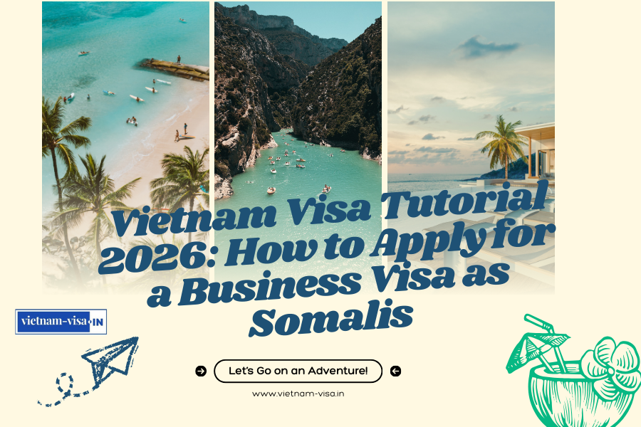 Vietnam Visa Tutorial 2026: How to Apply for a Business Visa as Somalis