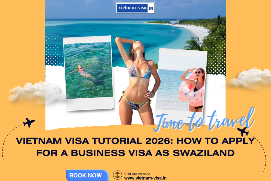 Vietnam Visa Tutorial 2026: How to Apply for a Business Visa as Swaziland