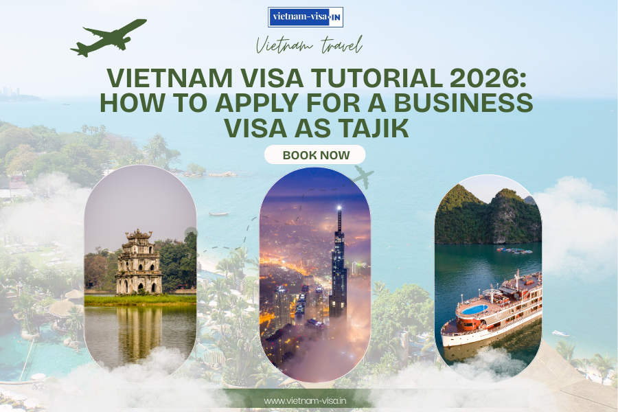 Vietnam Visa Tutorial 2026: How to Apply for a Business Visa as Tajik