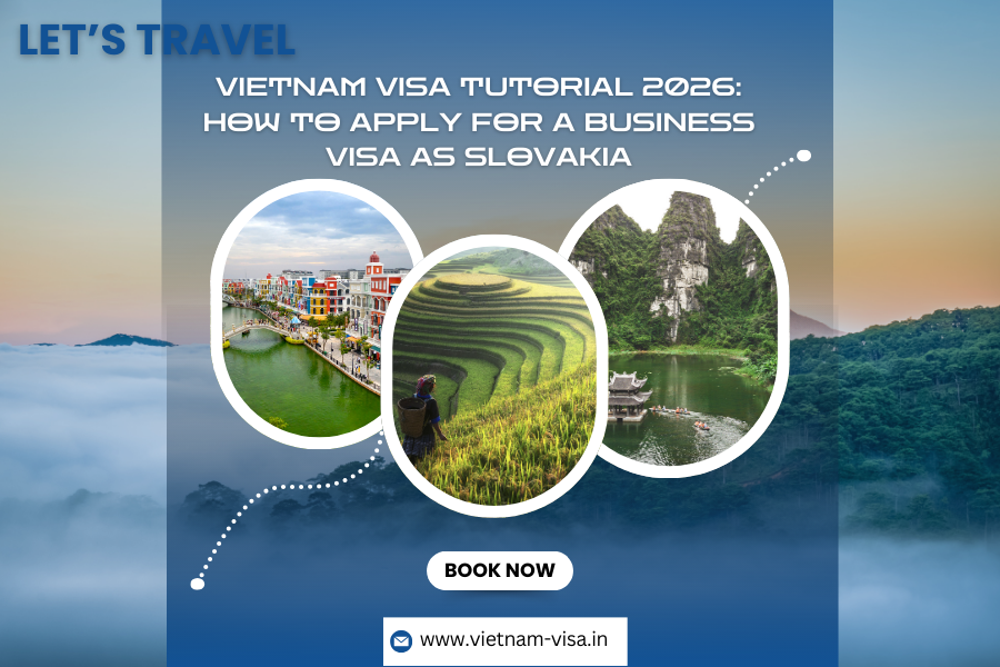 Vietnam Visa Tutorial 2026: How to Apply for a Business Visa as Slovakia