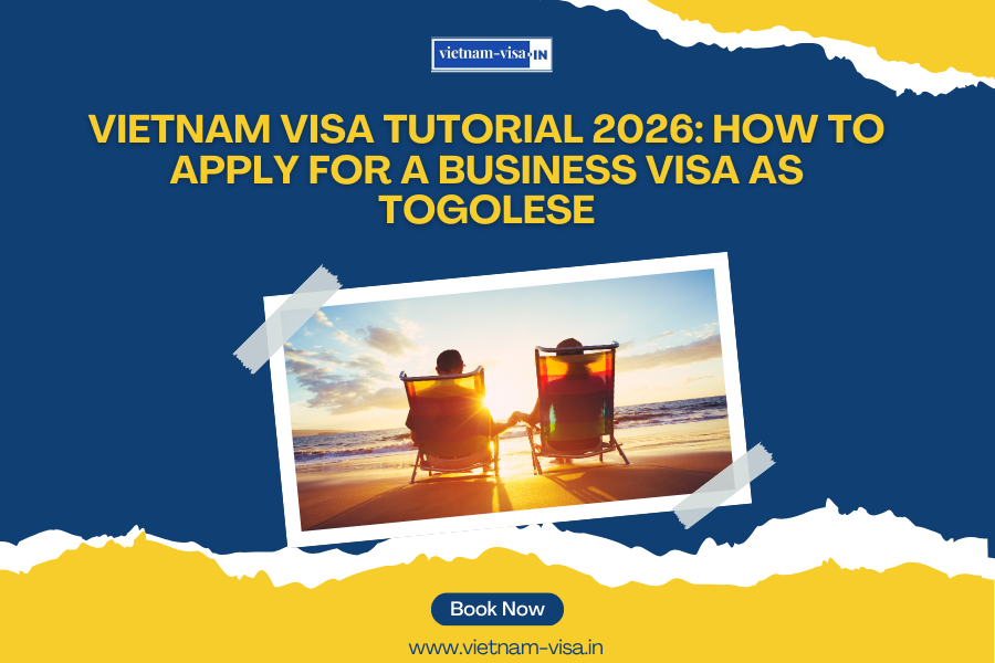 Vietnam Visa Tutorial 2026: How to Apply for a Business Visa as Togolese