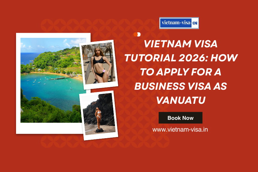 Vietnam Visa Tutorial 2026: How to Apply for a Business Visa as Vanuatu