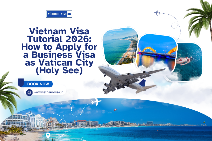 Vietnam Visa Tutorial 2026: How to Apply for a Business Visa as Vatican City (Holy See)