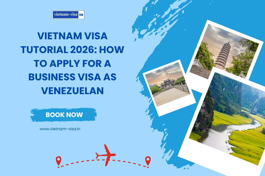 Vietnam Visa Tutorial 2026: How to Apply for a Business Visa as Venezuelan