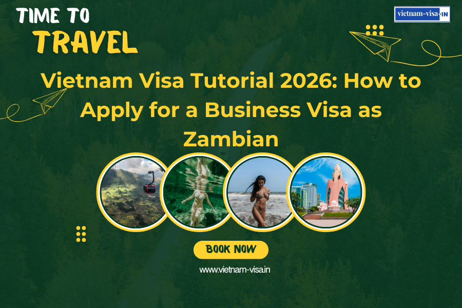 Vietnam Visa Tutorial 2026: How to Apply for a Business Visa as Zambian