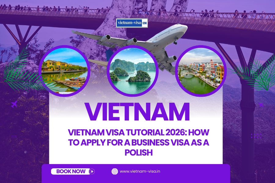 Vietnam Visa Tutorial 2026: How to Apply for a Business Visa as a Polish