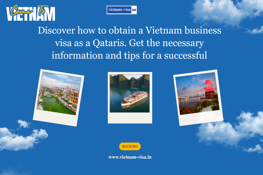 Discover how to obtain a Vietnam business visa as a Qataris. Get the necessary information and tips for a successful