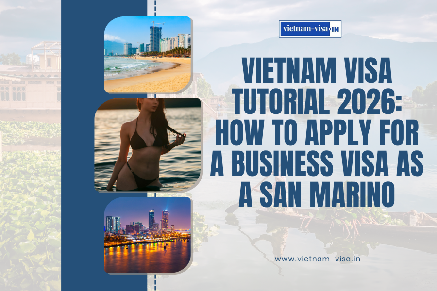 Vietnam Visa Tutorial 2026: How to Apply for a Business Visa as a San Marino