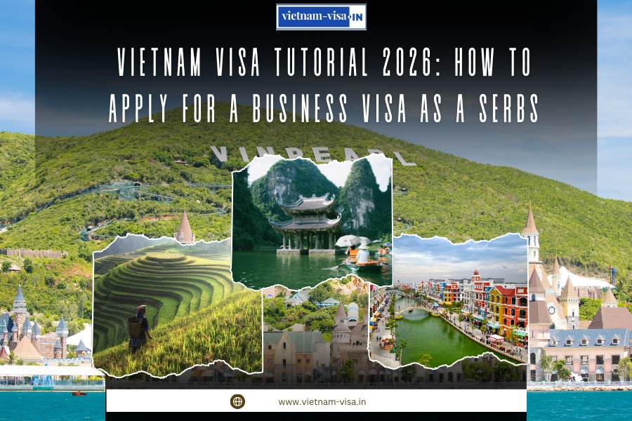 Vietnam Visa Tutorial 2026: How to Apply for a Business Visa as a Serbs
