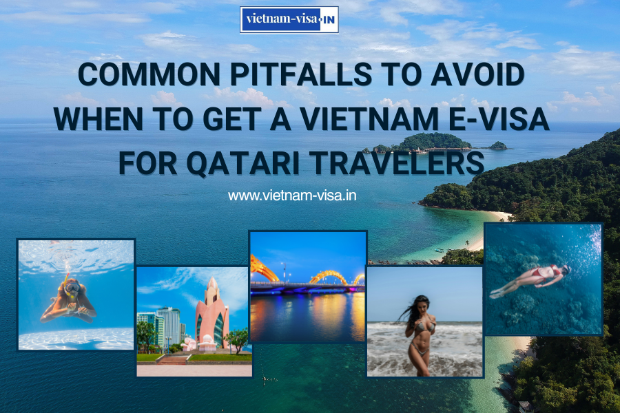 Common Pitfalls to Avoid When to Get A Vietnam E-Visa for Qatari travelers